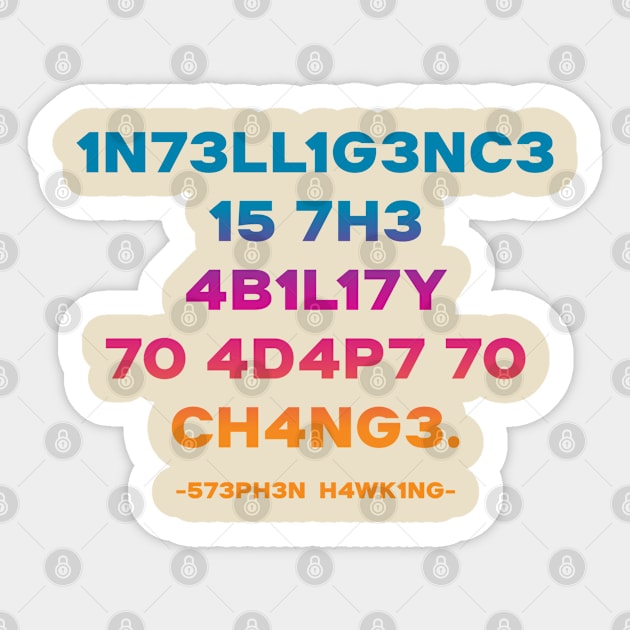 Intelligence is the ability to adapt to changes Sticker by Rayrock76